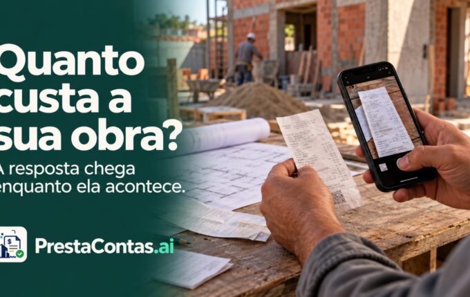 PrestaContas.ai mostra o custo real da obra enquanto ela acontece
